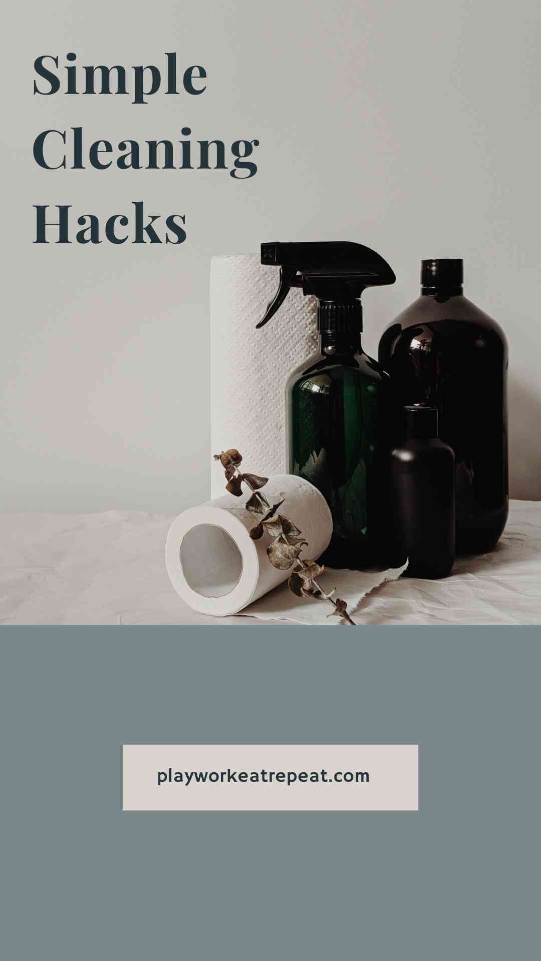 Simple Cleaning Hacks - PLAYWORKEATREPEAT