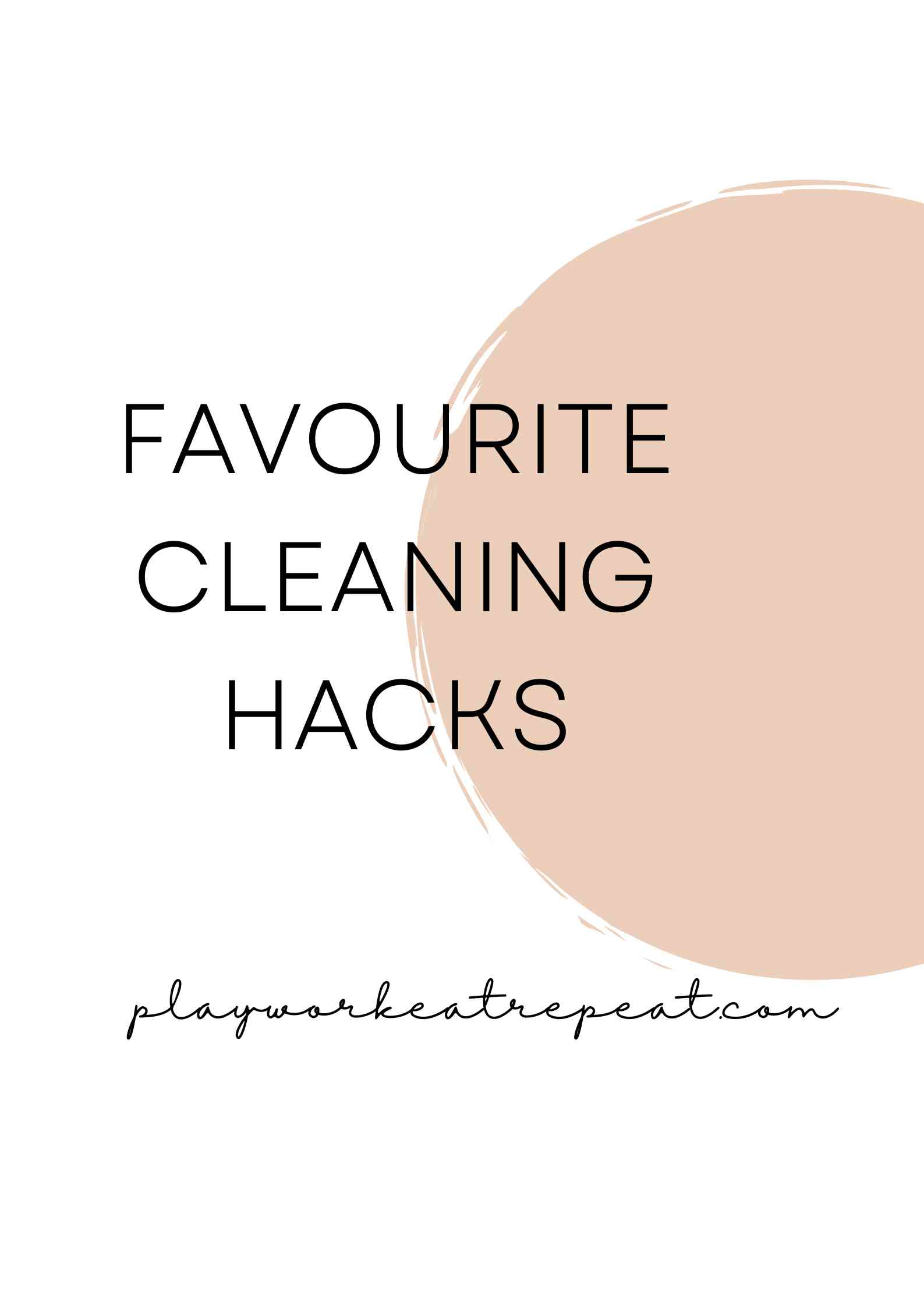 favourite-cleaning-hacks-playworkeatrepeat