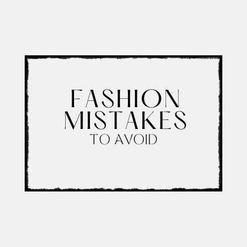fashion mistakes to avoid