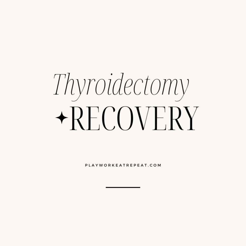 thyroidectomy-recovery-playworkeatrepeat