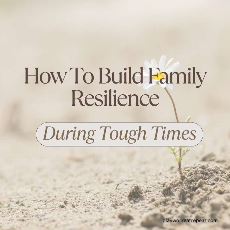 How To Build Family Resilience During Tough Times - PLAYWORKEATREPEAT