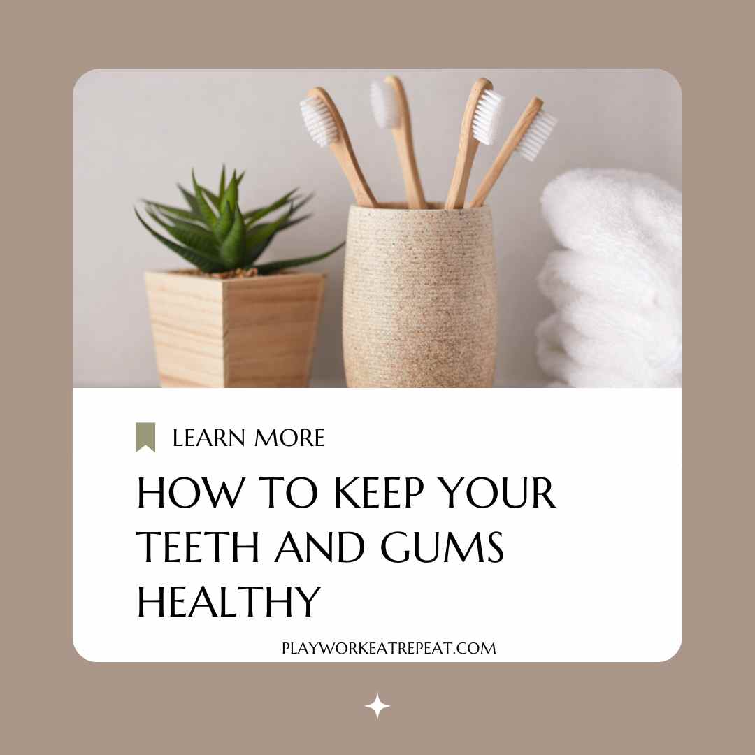 How To Keep Your Teeth And Gums Healthy