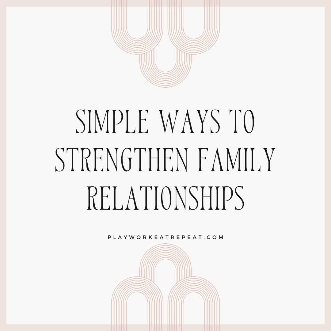 Simple Ways To Strengthen Family Relationships
