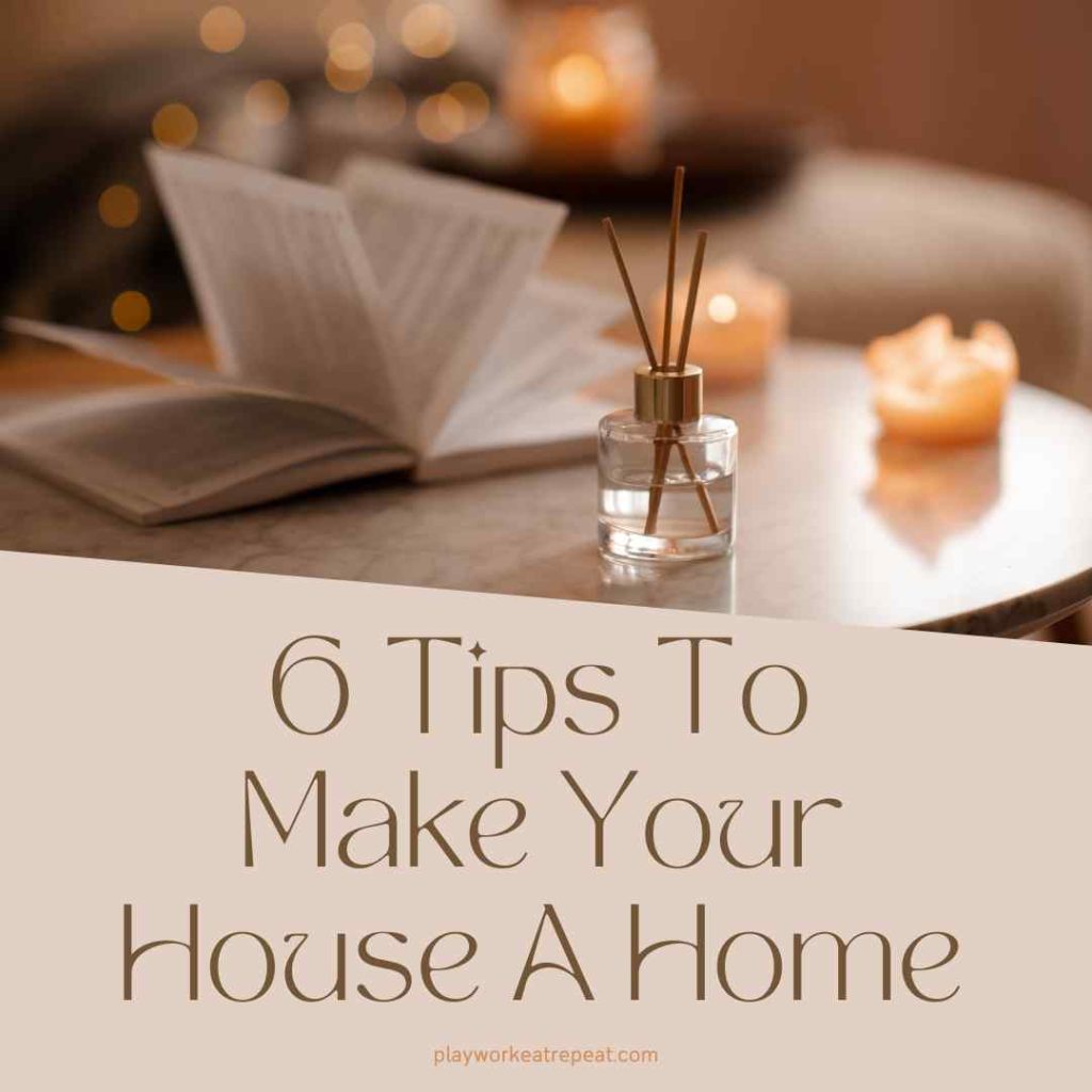 6 tips to make your house a home