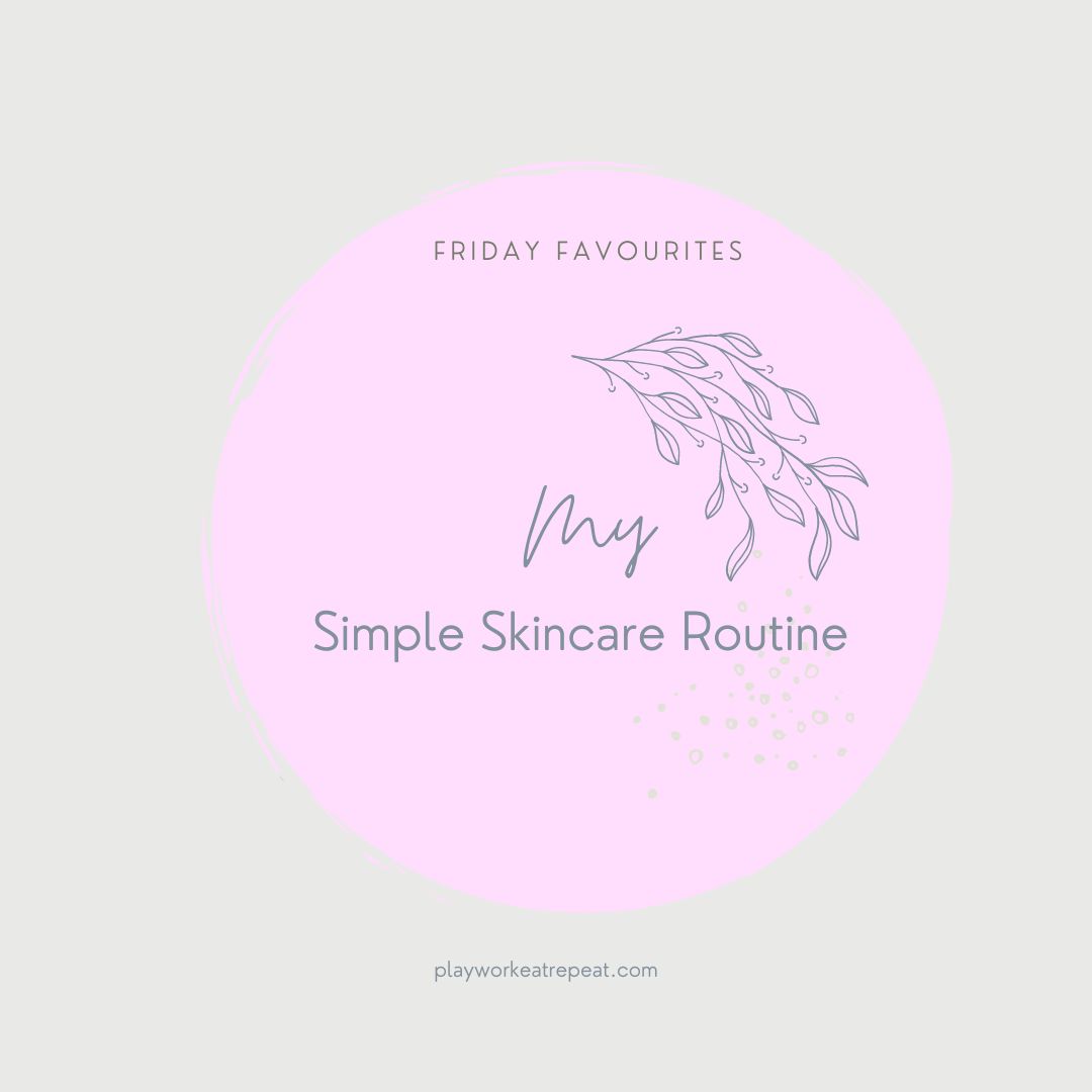 My Simple Skincare Routine