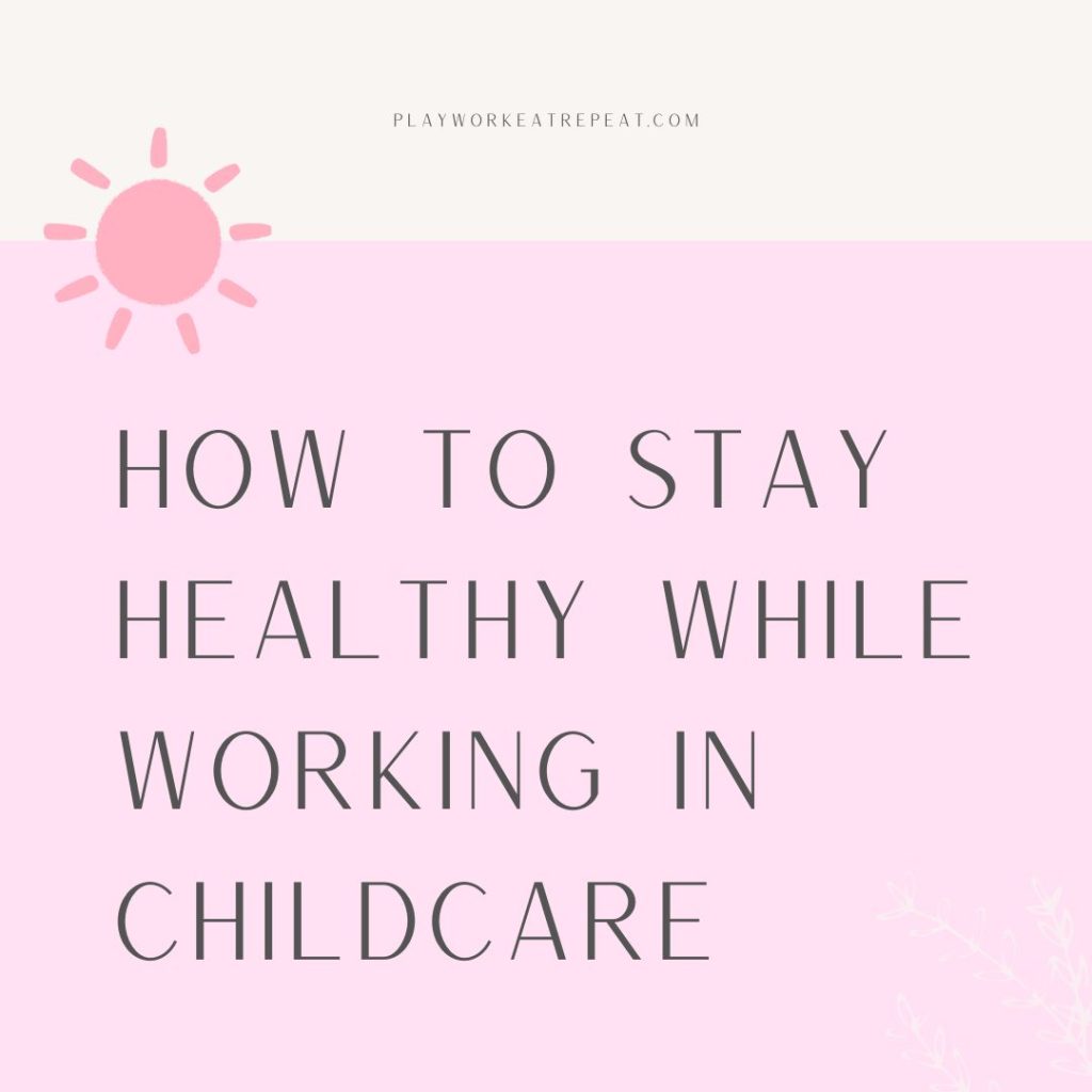 How To Stay Healthy While Working in Childcare